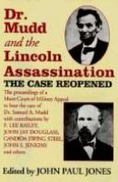 Dr. Mudd and the Lincoln assassination : the case reopened /