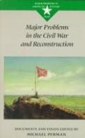 Major problems in the Civil War and Reconstruction : documents and essays /