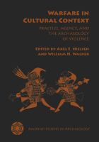 Warfare in cultural context : practice, agency, and the archaeology of violence /