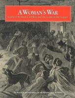 A woman's war : southern women, civil war, and the Confederate legacy /