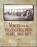Voices from the Reconstruction years, 1865-1877 /