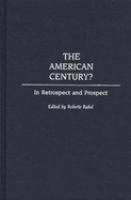 The American century? : in retrospect and prospect /