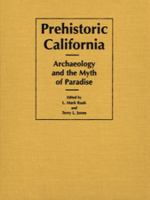 Prehistoric California : archaeology and the myth of paradise /