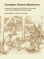 Complex hunter-gatherers : evolution and organization of prehistoric communities on the plateau of northwestern North America /