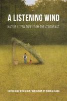 A listening wind : Native literature from the Southeast /