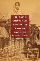 Communities and households in the greater American Southwest : new perspectives and case studies /
