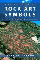 A Field guide to rock art symbols of the greater Southwest /
