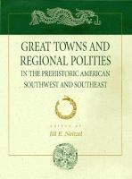 Great towns and regional polities : in the prehistoric American Southwest and Southeast /