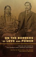 On the borders of love and power : families and kinship in the intercultural American Southwest /