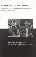 Dealing with dictators : dilemmas of U.S. diplomacy and intelligence analysis, 1945-1990 /