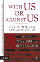 With us or against us : studies in global anti-Americanism /
