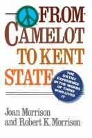 From Camelot to Kent State  : the sixties experience in the words of those who lived it /