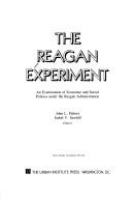 The Reagan experiment : an examination of economic and social policies under the Reagan administration /