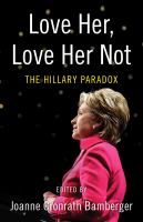 Love her, love her not : the Hillary paradox /