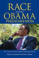 Race and the Obama phenomenon : the vision of a more perfect multiracial union /