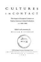 Cultures in contact : the impact of European contacts on native American cultural institutions, A.D. 1000-1800 /