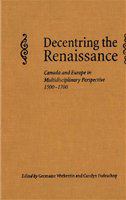Decentring the Renaissance Canada and Europe in multidisciplinary perspective, 1500-1700 /
