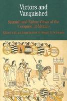 Victors and vanquished : Spanish and Nahua views of the conquest of Mexico /