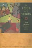 The eagle and the virgin : nation and cultural revolution in Mexico, 1920-1940 /