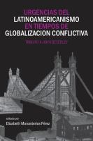 Urgencias Del Latinoamericanismo en Tiempos de Globalización Conflictiva : Tributo a John Beverley /