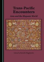 Trans-Pacific encounters : Asia and the Hispanic world /