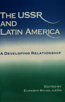 The USSR and Latin America : a developing relationship /