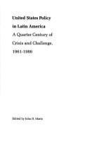 United States policy in Latin America : a quarter century of crisis and challenge, 1961-1986 /