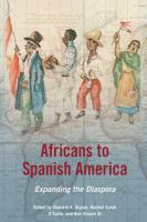 Africans to Spanish America : expanding the diaspora /