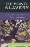 Beyond slavery : the multilayered legacy of Africans in Latin America and the Caribbean /