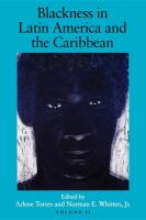 Blackness in Latin America and the Caribbean : social dynamics and cultural transformations /