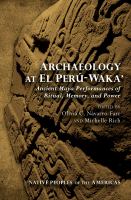 Archaeology at El Perú Waka' : ancient Maya performances of ritual, memory, and power /