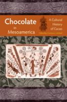 Chocolate in Mesoamerica : a cultural history of cacao /