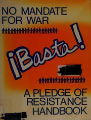 Basta! : no mandate for war : a pledge of resistance handbook /