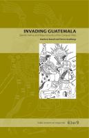 Invading Guatemala : Spanish, Nahua, and Maya accounts of the conquest wars /