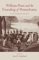 William Penn and the founding of Pennsylvania, 1680-1684 : a documentary history /