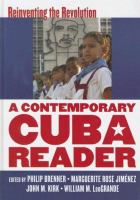 A contemporary Cuba reader : reinventing the Revolution /