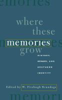 Where these memories grow : history, memory, and southern identity /