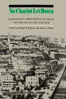 No chariot let down : Charleston's free people of color on the eve of the Civil War /