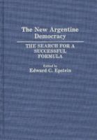 The new Argentine democracy : the search for a successful formula /