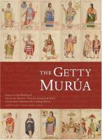 The Getty Murúa : essays on the making of Martín de Murúa's "Historia general del Piru," J. Paul Getty Museum Ms. Ludwig XIII 16 /