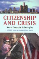 Citizenship and crisis : Arab Detroit after 9/11 /