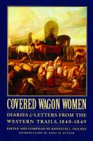 Covered wagon women : diaries & letters from the western trails /