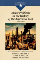 Major problems in the history of the American west : documents  and essays /