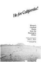 Ho for California! : Women's overland diaries from the Huntington Library /