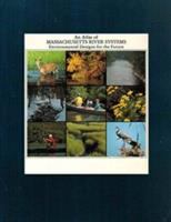 An atlas of Massachusetts river systems : environmental designs for the future /