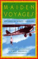 Maiden voyages : writings of women travelers /