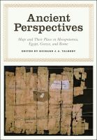 Ancient perspectives : maps and their place in Mesopotamia, Egypt, Greece, and Rome /