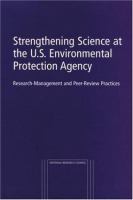 Strengthening science at the U.S. Environmental Protection Agency : research-management and peer-review practices /