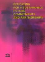 Educating for a sustainable future : commitments and partnerships : proceedings of the High-Level International Conference on Education for Sustainable Development at the World Summit on Sustainable Development, 2-3 September 2002, Johannesburg, organized by UNESCO and the South African Ministry of Education in cooperation with the NGO-UNESCO Liaison Committee.