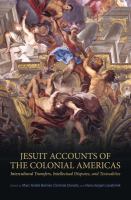 Jesuit accounts of the colonial Americas : intercultural transfers, intellectual disputes, and textualities /